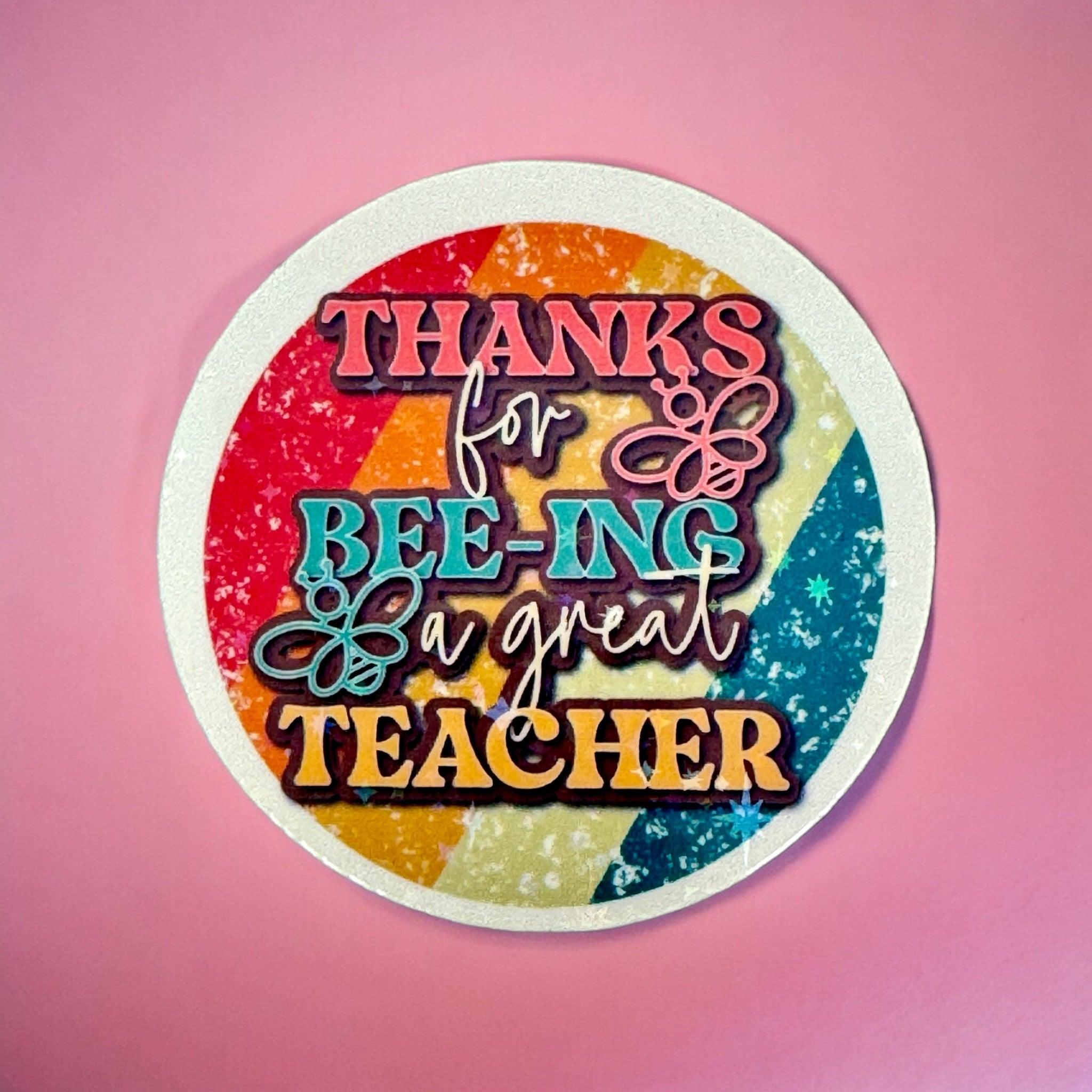 Vinyl Sticker “Thanks For Bee-ing a Great Teacher”