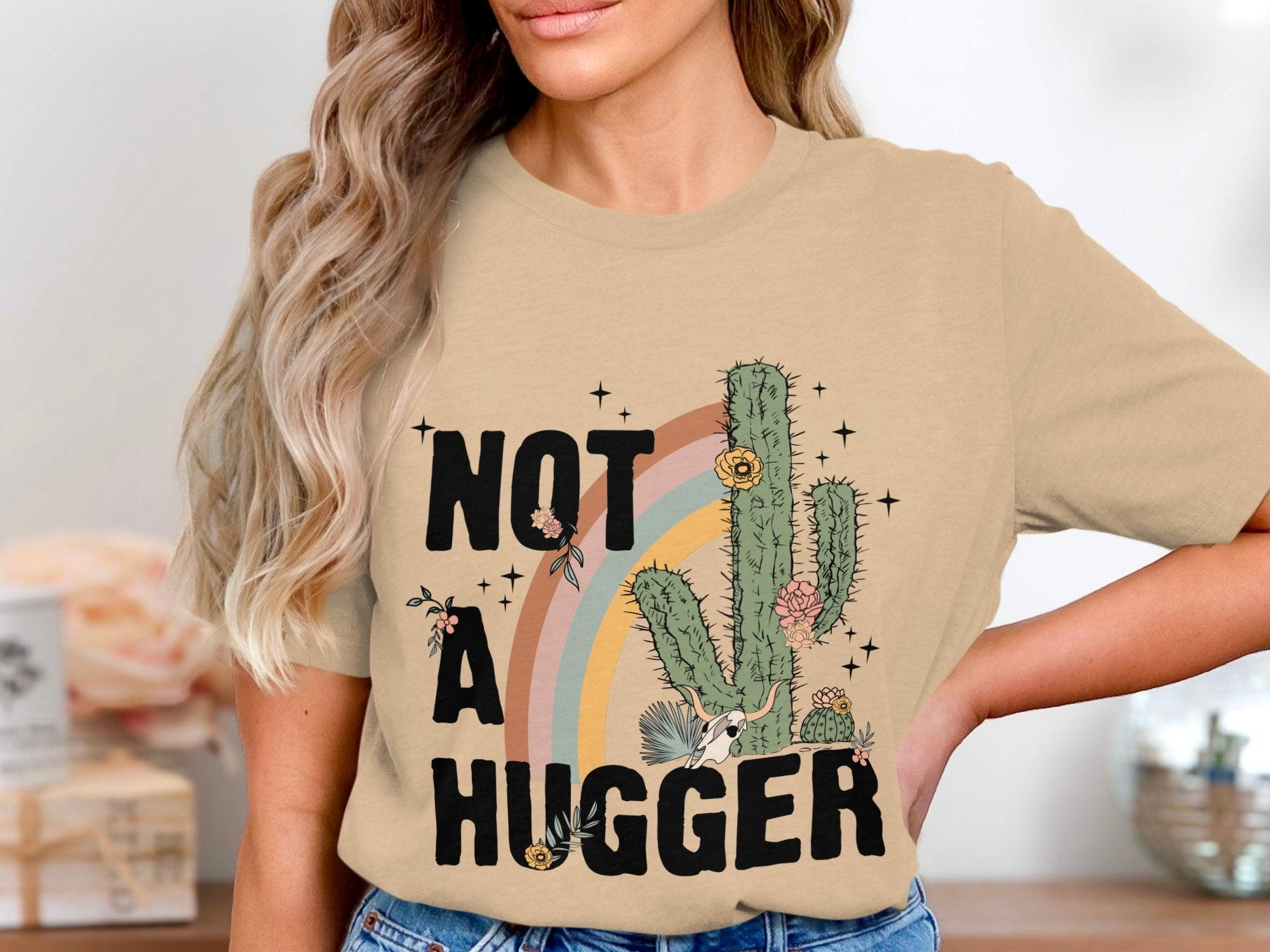 Not a Hugger T-Shirt