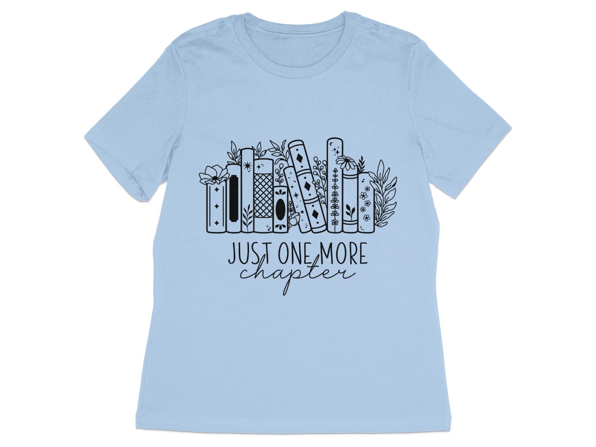 Just One More Chapter T-Shirt