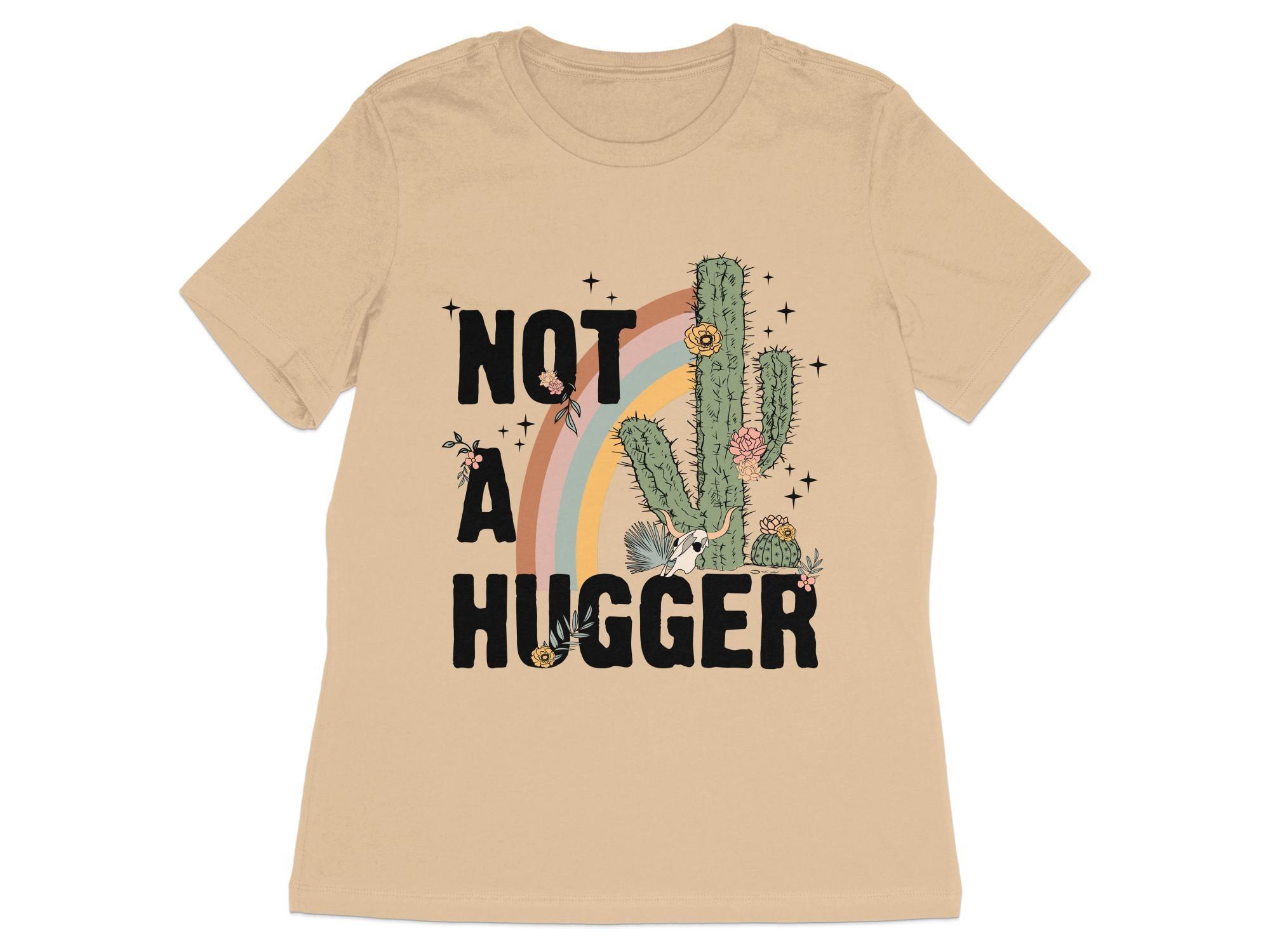 Not a Hugger T-Shirt