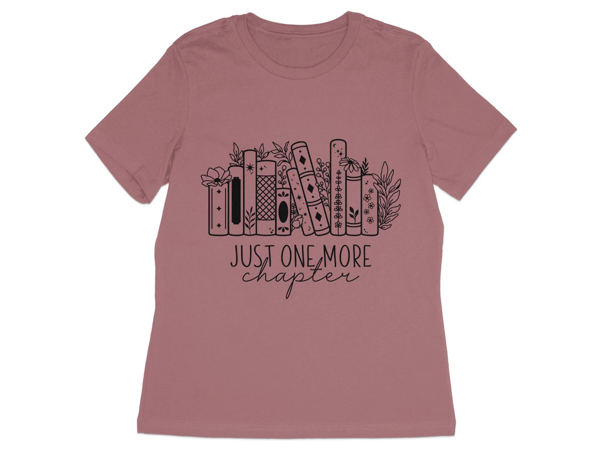 Just One More Chapter T-Shirt