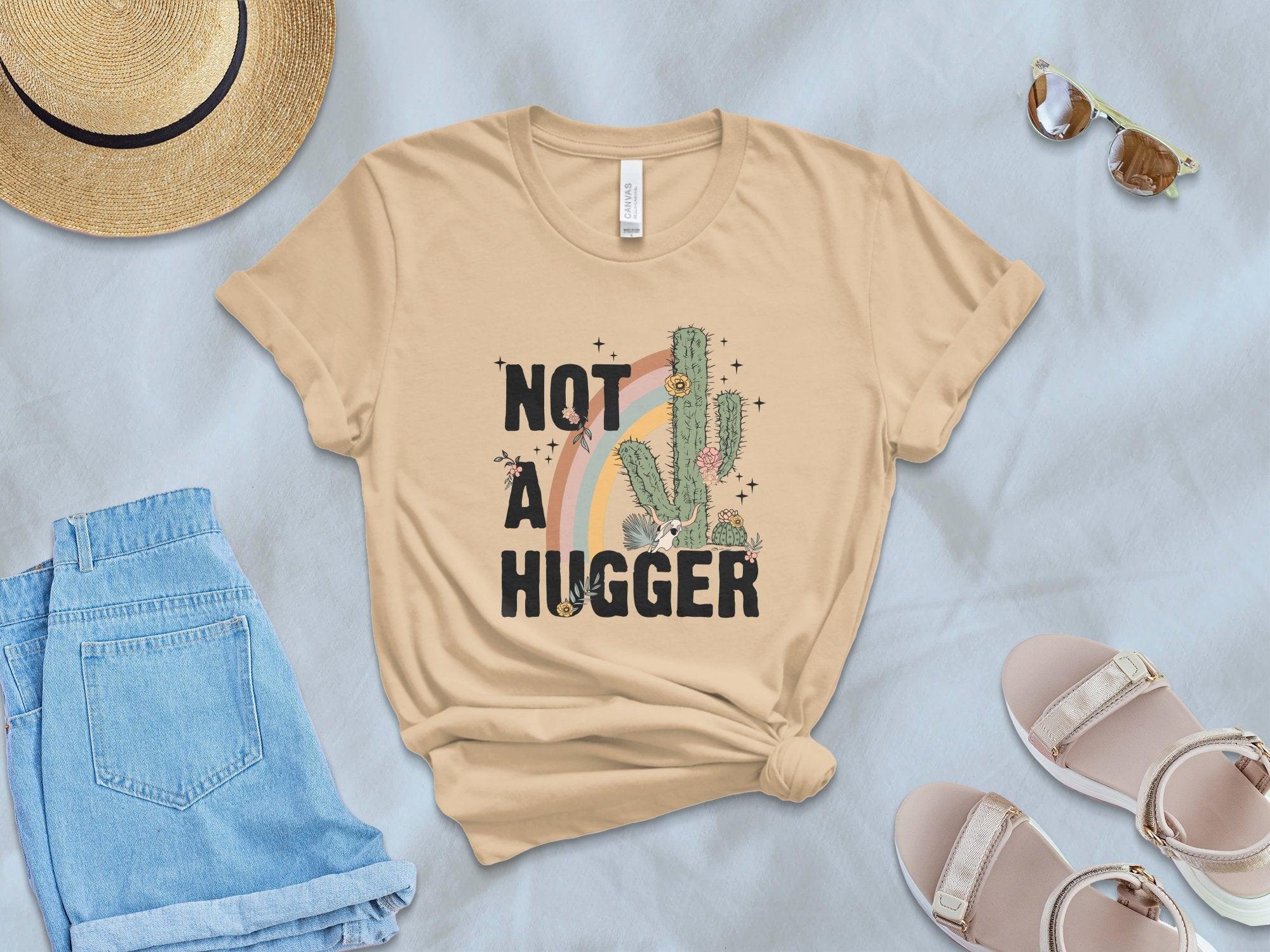 Not a Hugger T-Shirt