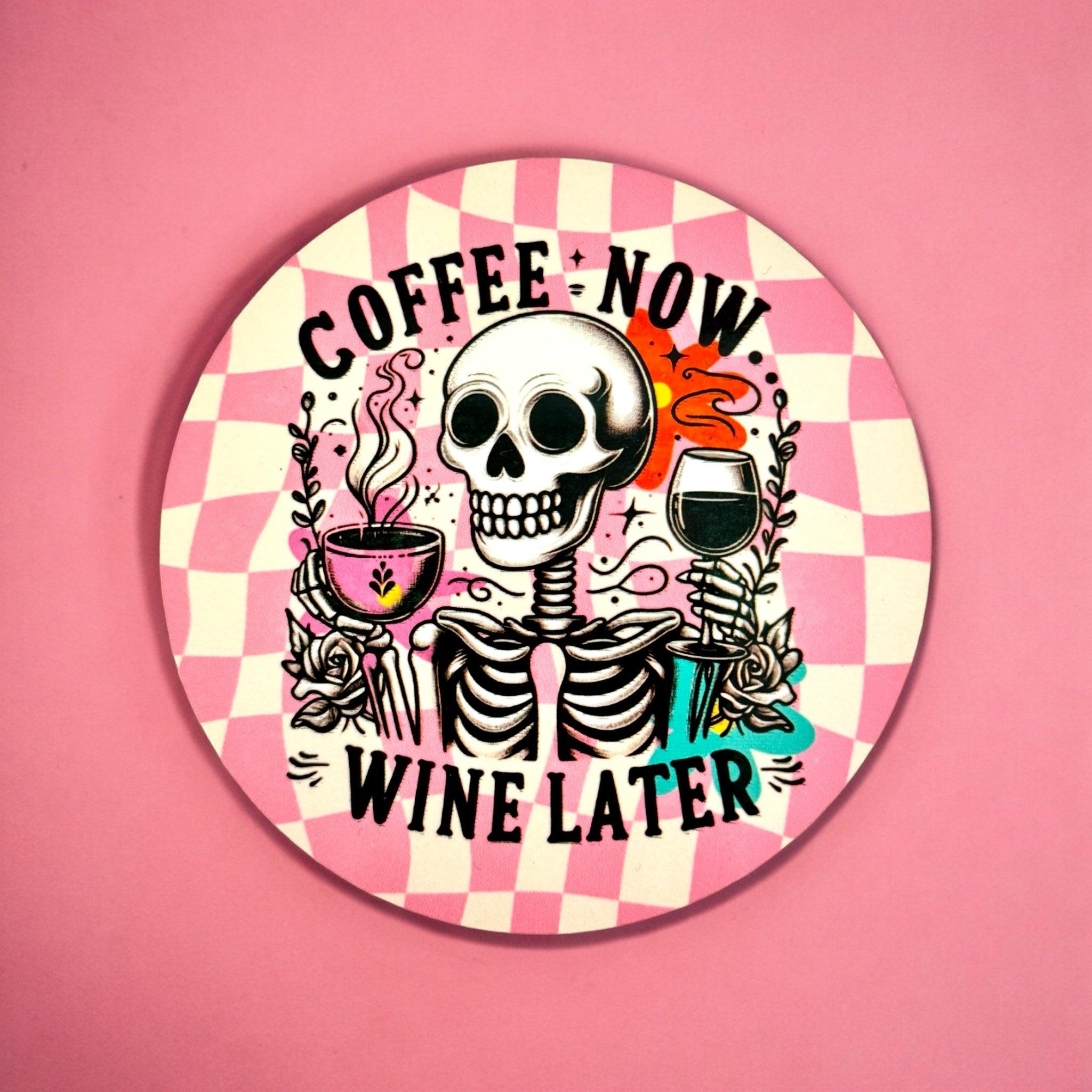 Coffee Now Wine Later Coaster